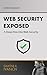 Web Security Exposed: A Dee...