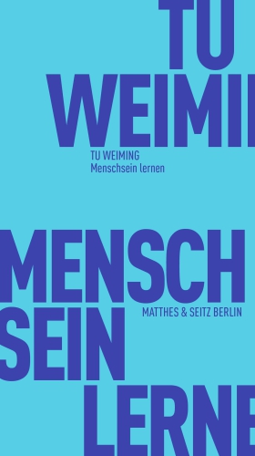 Menschsein lernen: Entwurf eines Humanismus im konfuzianischen Geist