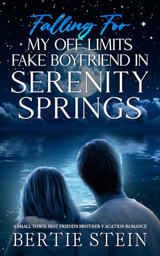 Falling For My Off Limits Fake Boyfriend In Serenity Springs (Vacation Romance In Serenity Springs Series)