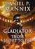 Gladiator. Those About to Die by Daniel P. Mannix
