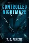 Controlled Nightmare: Part One - The Origin Story Controlled Nightmare: Part One - The Origin Story