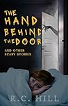The Hand Behind the Door and Other Scary Stories The Hand Behind the Door and Other Scary Stories