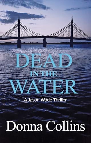 Dead in the Water (Book 1): A Jason Wade Crime Thriller
