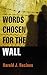 Words Chosen for the Wall by Harold J. Recinos