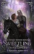 Sweetling (Monstrous World, #3)