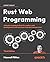 Rust Web Programming by Maxwell Flitton
