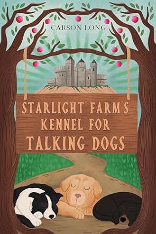 Starlight Farm's Kennel for Talking Dogs: An All-Ages Fantasy Adventure