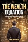 The Wealth Equation: Business, Money, and AI Strategies: The Wealth Equation: Business, Money, and AI Strategies