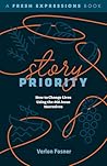 Story Priority: How to Change Lives Using the 468 Jesus Narratives (A Fresh Expressions Book)
