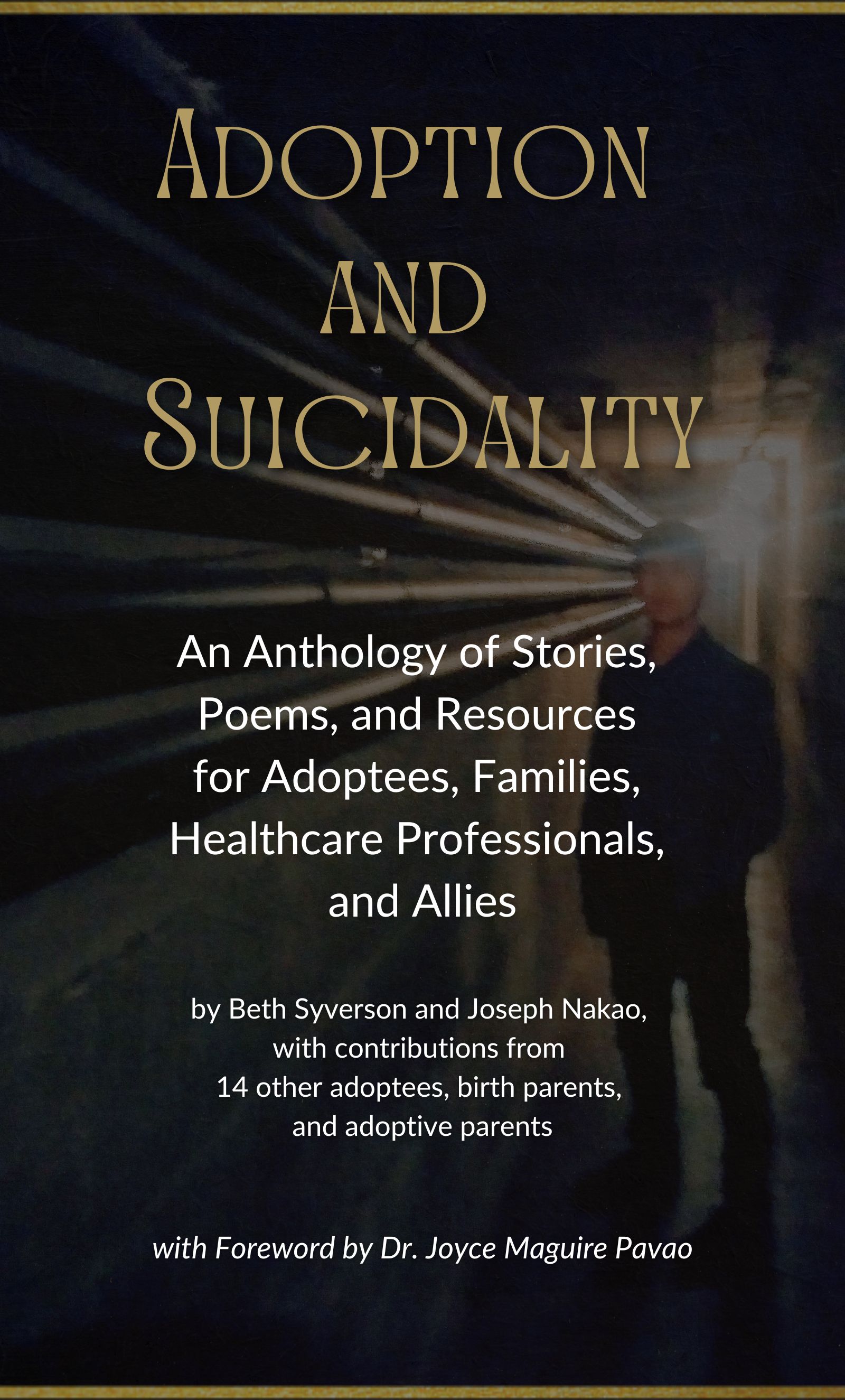 Adoption and Suicidality: An Anthology of Stories, Poems, and Resources for Adoptees, Families, Healthcare Professionals, and Allies