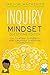Inquiry Mindset: Cultivating Curiosity and Creating Question Competence