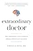 Extraordinary Doctor by Nimesh H. Patel MD