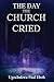 The Day the Church Cried