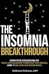 The Insomnia Breakthrough: Effective Strategies to Fall Asleep, Sleep Through the Night, and Wake Feeling Refreshed