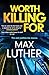Worth Killing For by Max Luther