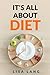 It's All About Diet: How to Change Your Eating Behavior, with Confidence