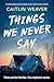 Things We Never Say
