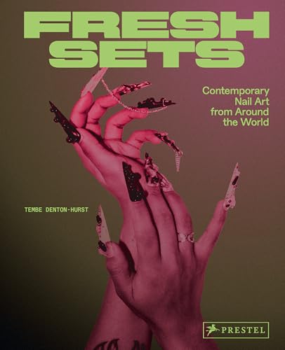 Fresh Sets: Contemporary Nail Art from Around the World (Hardcover)