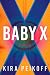 Baby X: A Thriller