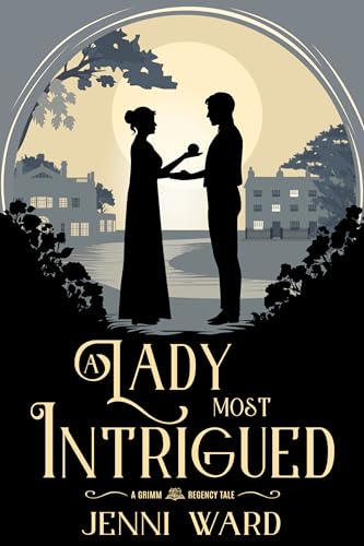 A Lady Most Intrigued: A Grimm Regency Tale (Kindle Edition)