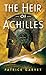 The Heir of Achilles by Patrick Garvey