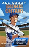 All About Shohei Ohtani: Inspiring stories, facts and trivia about a baseball superstar: All the history, details and incredible feats you need to know ... Shohei Ohtani (Inspiring Bio Books Book 2) All About Shohei Ohtani: Inspiring stories, facts and trivia about a baseball superstar: All the history, details and incredible feats you need to know ... Shohei Ohtani (Inspiring Bio Books Book 2)
