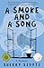A Smoke and a Song: A Memoir