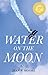 Water on the Moon: A Novel