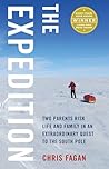 The Expedition: Two Parents Risk Life and Family in an Extraordinary Quest to the South Pole The Expedition: Two Parents Risk Life and Family in an Extraordinary Quest to the South Pole