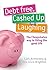 Debt Free, Cashed Up And Laughing by C. Armstrong