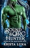 Bound to the Orc Hunter by Krista Luna