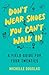 Don't Wear Shoes You Can't Walk In: A Field Guide for Your Twenties