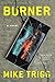 Burner: A Novel