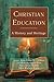 Christian Education: A Hist...