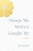 Songs My Mother Taught Me by Eva Izsak