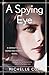 A Spying Eye by Michelle  Cox