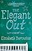 The Elegant Out by Elizabeth Bartasius