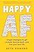 Happy AF: Simple strategies...