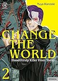 Change The World : Bloodthirsty Killer From Today Vol. 2