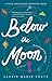 Below the Moon: The 8th Island Trilogy, Book 2, A Novel