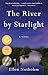 The River by Starlight: A N...