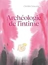 Archéologie de l'intime by Clothilde Delacroix