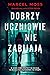 Dobrzy uczniowie nie zabija...