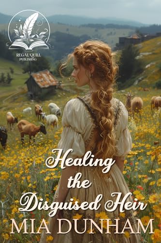 Healing the Disguised Heir: A Historical Western Romance Novel (Love and Valor on the Frontier)