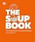 The Soup Book: 200 Ingredient-led Seasonal Soups