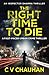 The Right Time To Die: A fast-paced urban crime thriller (Inspector Sharma Thrillers)