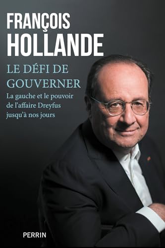 Le défi de gouverner - La Gauche et le pouvoir del'affaire Dreyfus jusqu'à nos jours: La Gauche et le pouvoir depuis l'affaire Dreyfus (French Edition)
