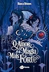 O amor é a magia mais forte by Bianca Briones
