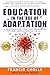 EDUCATION IN THE AGE OF ADAPTATION by Francis Cholle