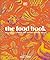The Food Book: The Stories, Science, and History of What We Eat